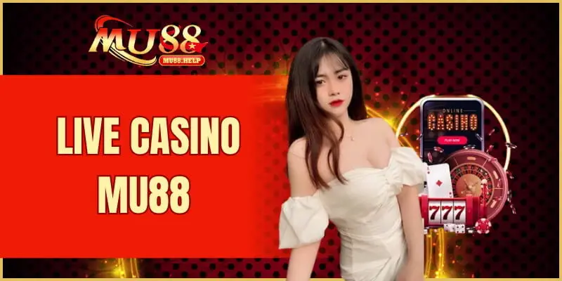 live casino MU88