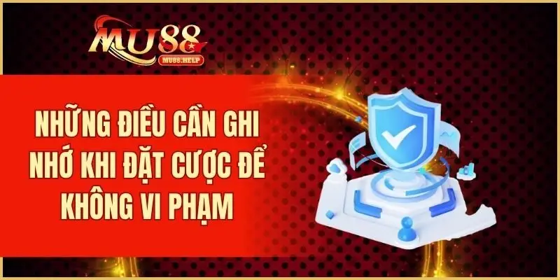 Những điều cần ghi nhớ khi đặt cược để không vi phạm