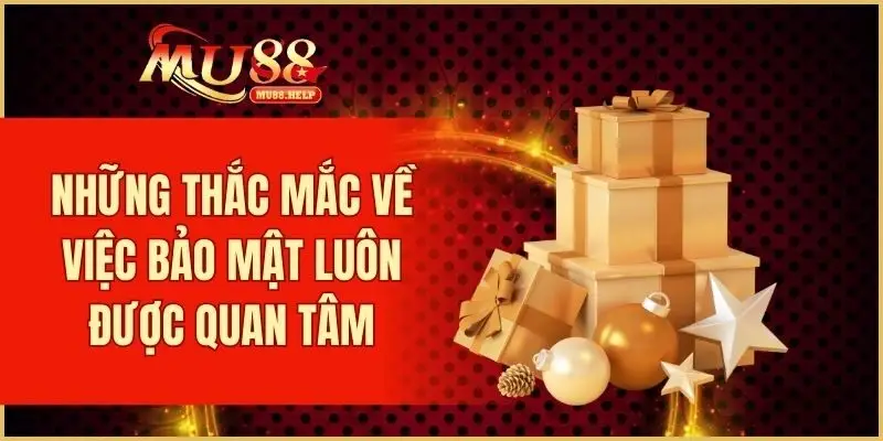 Những thắc mắc về việc bảo mật luôn được quan tâm